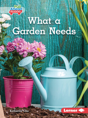 cover image of What a Garden Needs